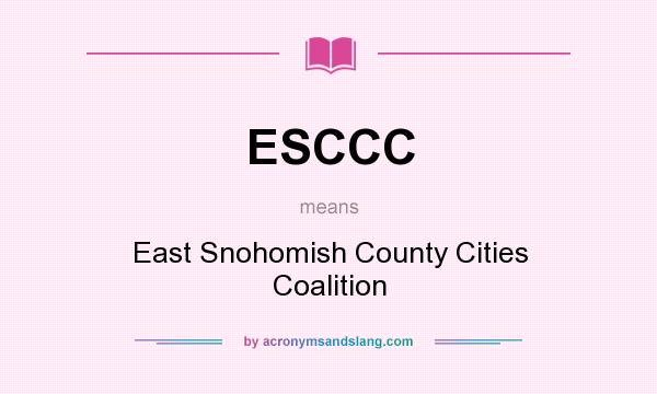 What does ESCCC mean? It stands for East Snohomish County Cities Coalition