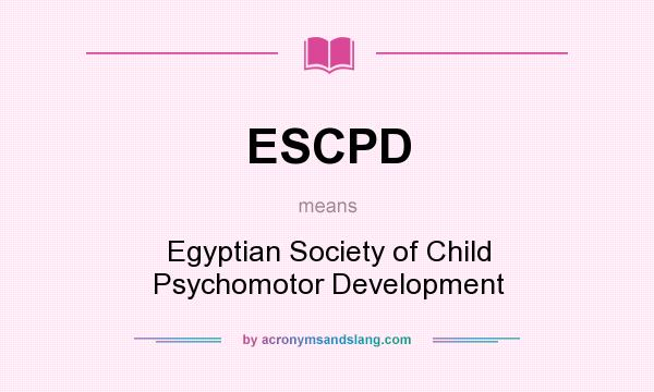 What does ESCPD mean? It stands for Egyptian Society of Child Psychomotor Development
