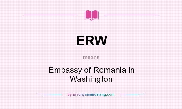 What does ERW mean? It stands for Embassy of Romania in Washington