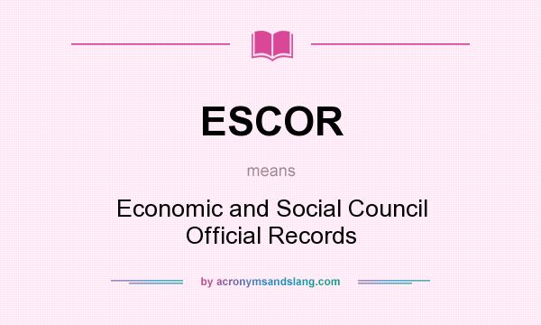 What does ESCOR mean? It stands for Economic and Social Council Official Records