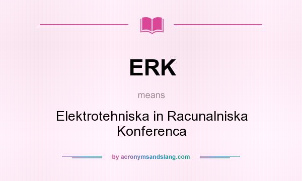 What does ERK mean? It stands for Elektrotehniska in Racunalniska Konferenca