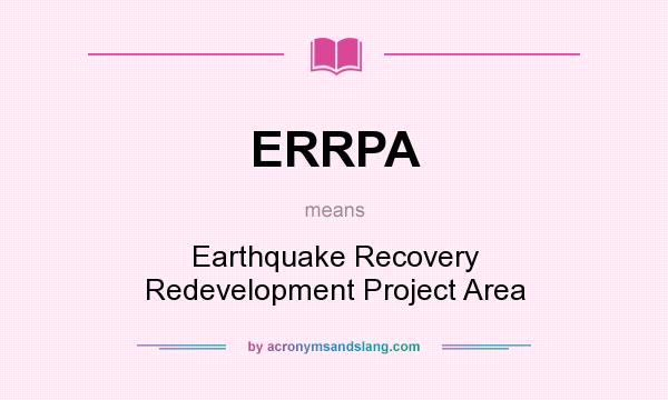 What does ERRPA mean? It stands for Earthquake Recovery Redevelopment Project Area