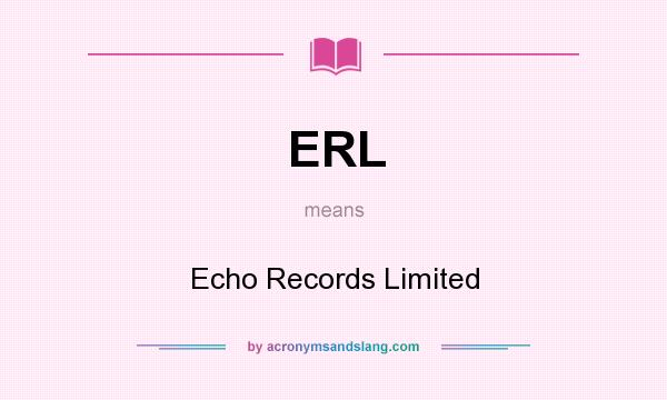 What does ERL mean? It stands for Echo Records Limited