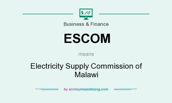 What does ESCOM mean? It stands for Electricity Supply Commission of Malawi