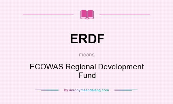 What does ERDF mean? It stands for ECOWAS Regional Development Fund