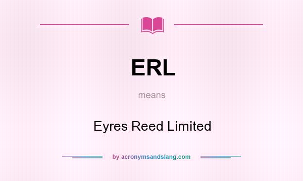 What does ERL mean? It stands for Eyres Reed Limited