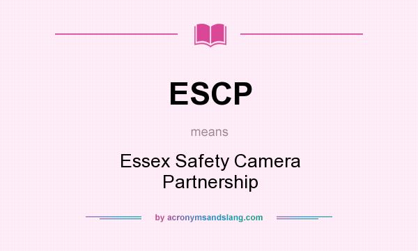 What does ESCP mean? It stands for Essex Safety Camera Partnership