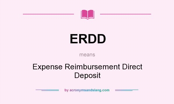 What does ERDD mean? It stands for Expense Reimbursement Direct Deposit