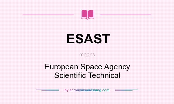 What does ESAST mean? It stands for European Space Agency Scientific Technical
