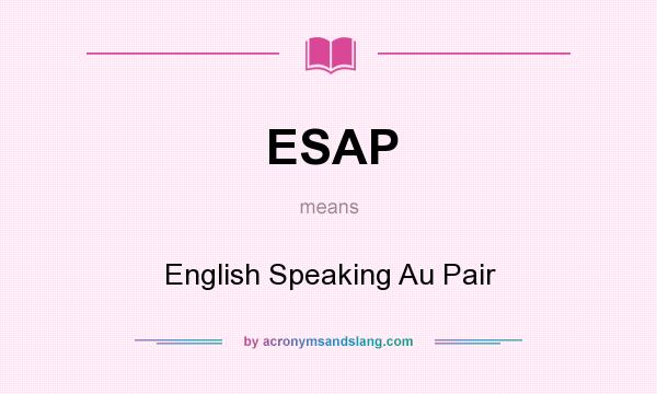 What does ESAP mean? It stands for English Speaking Au Pair
