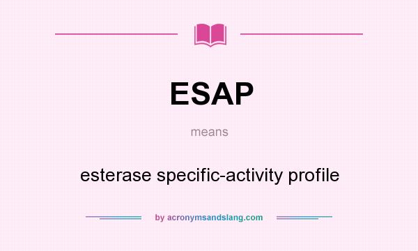 What does ESAP mean? It stands for esterase specific-activity profile