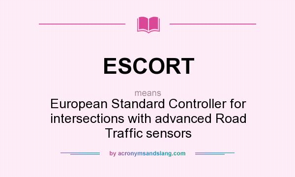 What does ESCORT mean? It stands for European Standard Controller for intersections with advanced Road Traffic sensors