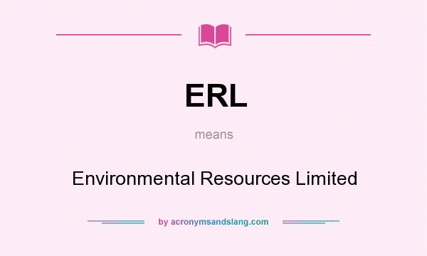 What does ERL mean? It stands for Environmental Resources Limited