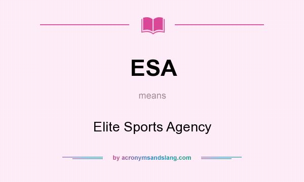 What does ESA mean? It stands for Elite Sports Agency