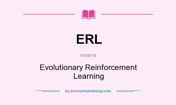 What does ERL mean? It stands for Evolutionary Reinforcement Learning