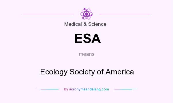 What does ESA mean? It stands for Ecology Society of America
