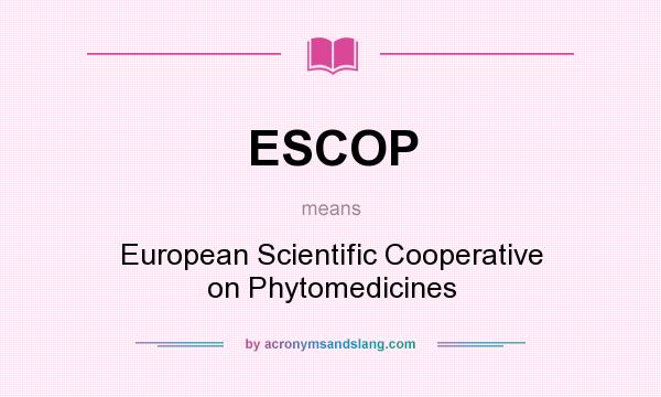 What does ESCOP mean? It stands for European Scientific Cooperative on Phytomedicines