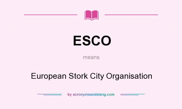 What does ESCO mean? It stands for European Stork City Organisation