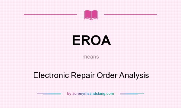 What does EROA mean? It stands for Electronic Repair Order Analysis