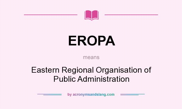 What does EROPA mean? It stands for Eastern Regional Organisation of Public Administration