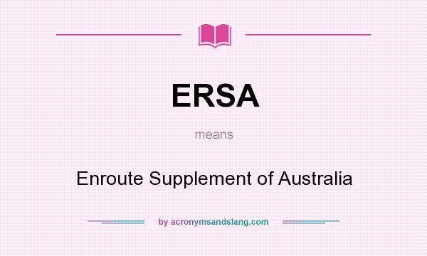 What does ERSA mean? It stands for Enroute Supplement of Australia