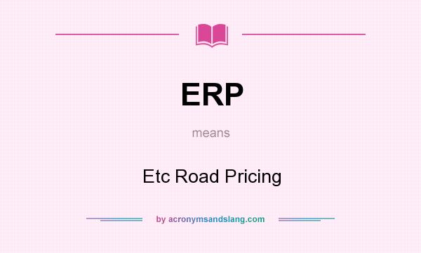 What does ERP mean? It stands for Etc Road Pricing