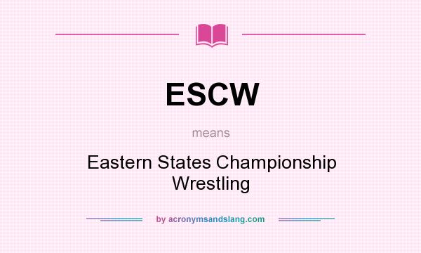What does ESCW mean? It stands for Eastern States Championship Wrestling