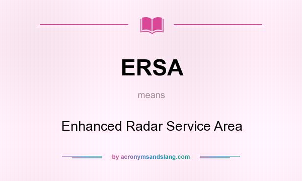 What does ERSA mean? It stands for Enhanced Radar Service Area