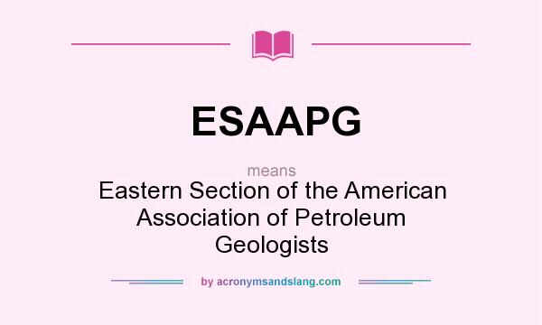 What does ESAAPG mean? It stands for Eastern Section of the American Association of Petroleum Geologists