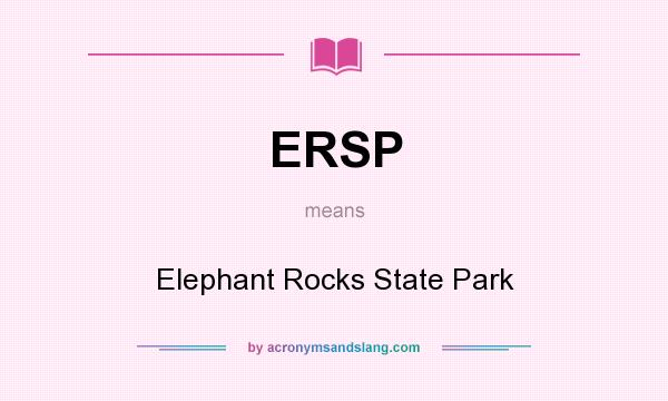 What does ERSP mean? It stands for Elephant Rocks State Park