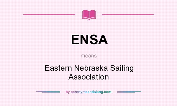 What does ENSA mean? It stands for Eastern Nebraska Sailing Association
