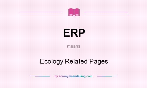 What does ERP mean? It stands for Ecology Related Pages
