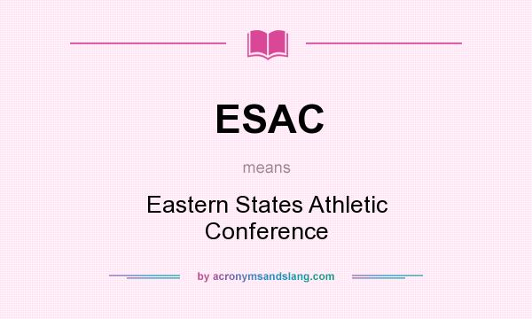 What does ESAC mean? It stands for Eastern States Athletic Conference