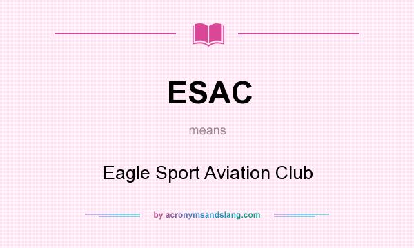 What does ESAC mean? It stands for Eagle Sport Aviation Club