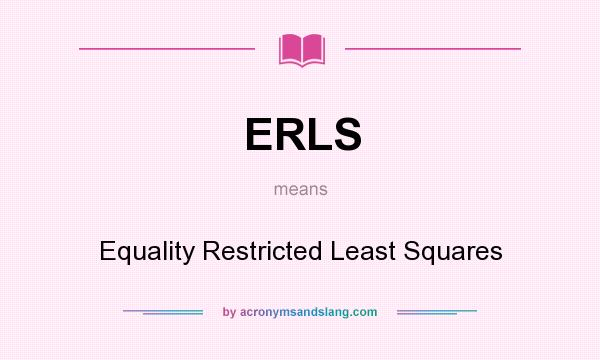What does ERLS mean? It stands for Equality Restricted Least Squares