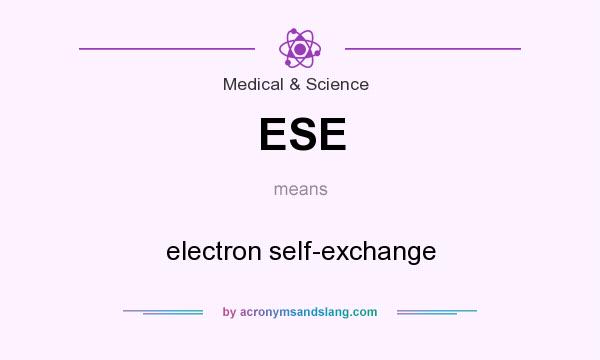 What does ESE mean? It stands for electron self-exchange