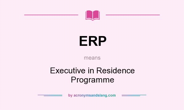 What does ERP mean? It stands for Executive in Residence Programme