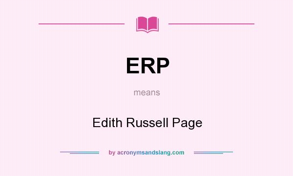 What does ERP mean? It stands for Edith Russell Page