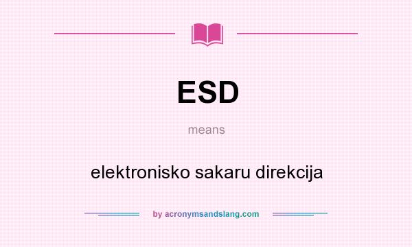 What does ESD mean? It stands for elektronisko sakaru direkcija
