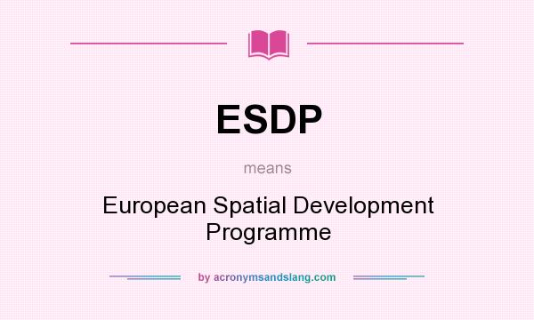 What does ESDP mean? It stands for European Spatial Development Programme