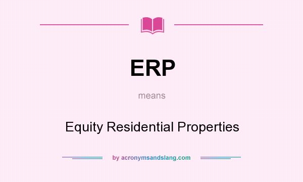What does ERP mean? It stands for Equity Residential Properties