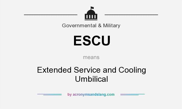 What does ESCU mean? It stands for Extended Service and Cooling Umbilical