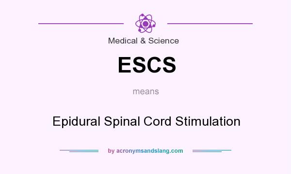 What does ESCS mean? It stands for Epidural Spinal Cord Stimulation
