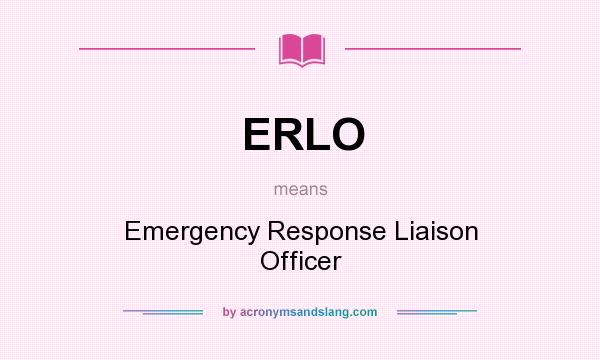 What does ERLO mean? It stands for Emergency Response Liaison Officer