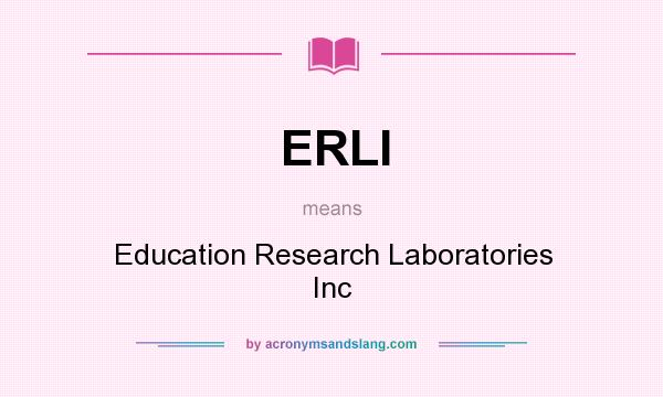 What does ERLI mean? It stands for Education Research Laboratories Inc