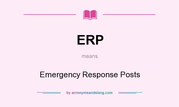 What does ERP mean? It stands for Emergency Response Posts