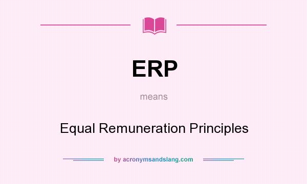 What does ERP mean? It stands for Equal Remuneration Principles