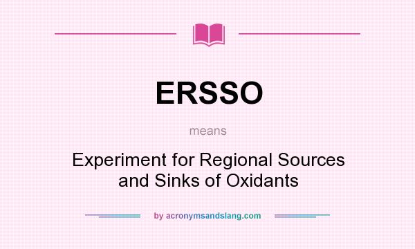 What does ERSSO mean? It stands for Experiment for Regional Sources and Sinks of Oxidants