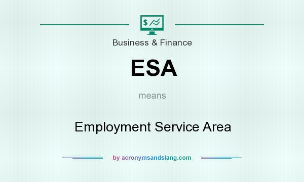 What does ESA mean? It stands for Employment Service Area