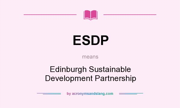 What does ESDP mean? It stands for Edinburgh Sustainable Development Partnership